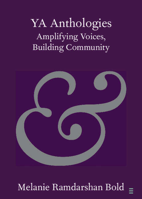 Book cover of YA Anthologies: Amplifying Voices, Building Community (Elements in Publishing and Book Culture)