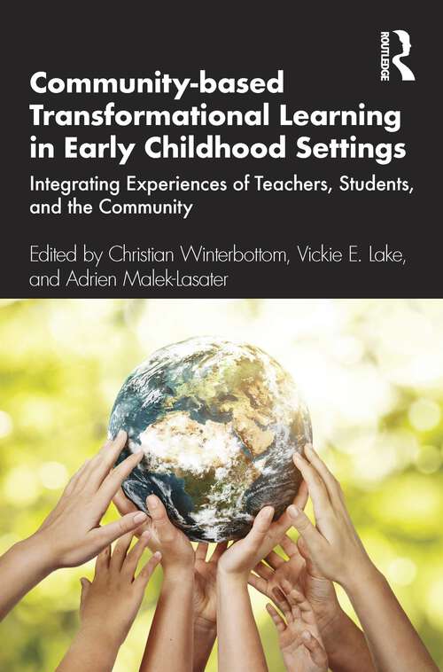 Book cover of Community-based Transformational Learning in Early Childhood Settings: Integrating Experiences of Teachers, Students, and the Community