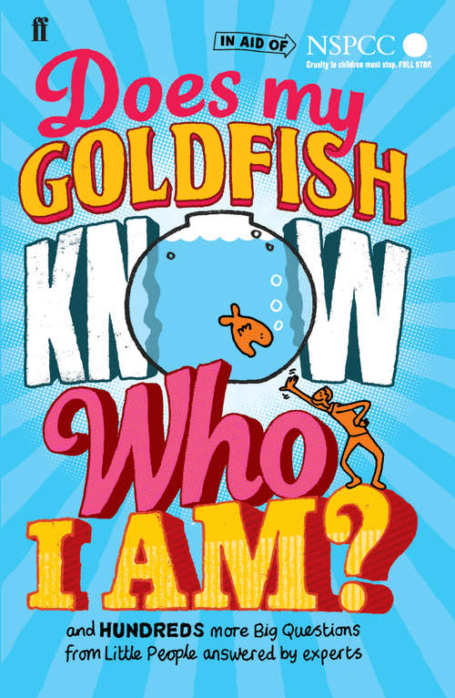 Book cover of Does My Goldfish Know Who I Am?: and hundreds more Big Questions from Little People answered by experts (Main)