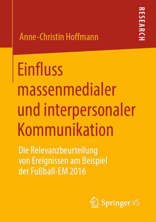Book cover of Einfluss massenmedialer und interpersonaler Kommunikation: Die Relevanzbeurteilung von Ereignissen am Beispiel der Fußball-EM 2016 (1. Aufl. 2019)