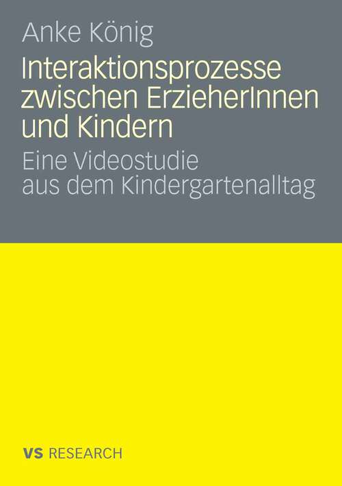 Book cover of Interaktionsprozesse zwischen ErzieherInnen und Kindern: Eine Videostudie aus dem Kindergartenalltag (2009)