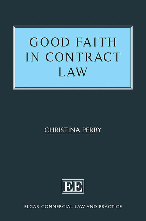 Book cover of Good Faith in Contract Law (Elgar Commercial Law and Practice series)