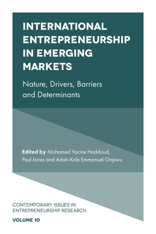 Book cover of International Entrepreneurship in Emerging Markets: Nature, Drivers, Barriers and Determinants (Contemporary Issues in Entrepreneurship Research #10)