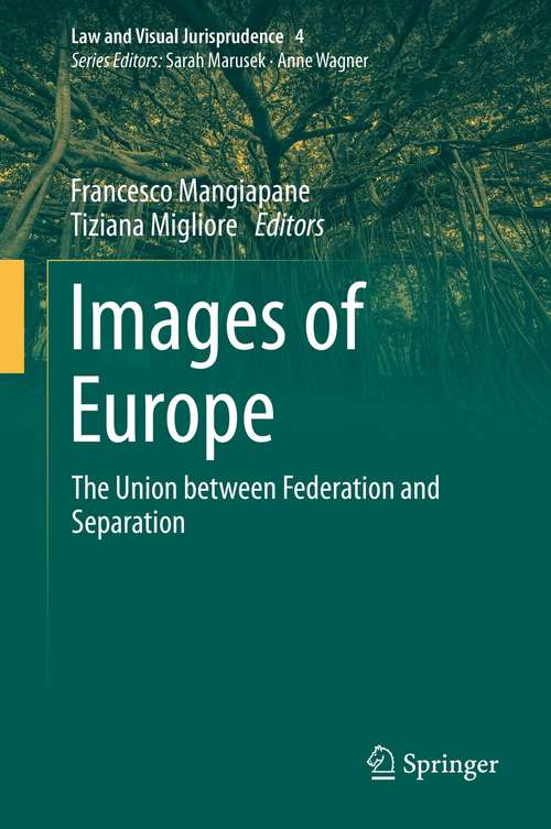 Book cover of Images of Europe: The Union between Federation and Separation (1st ed. 2021) (Law and Visual Jurisprudence #4)