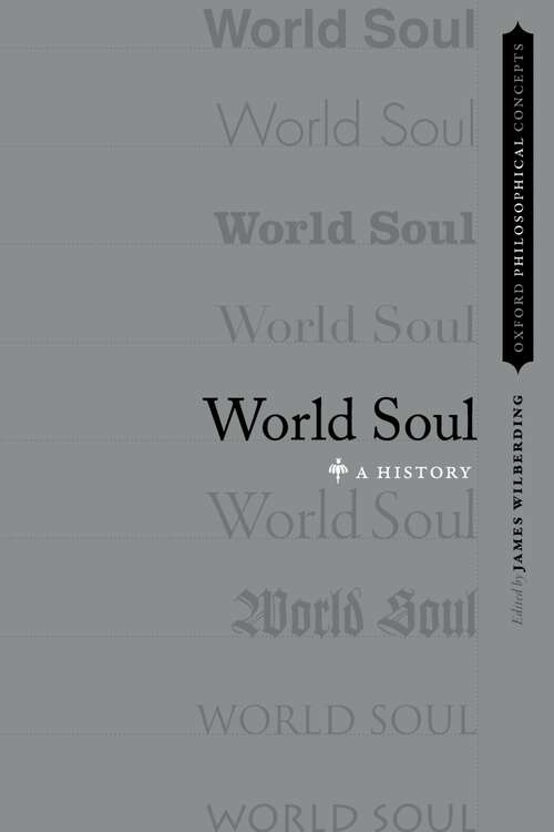 Book cover of World Soul: A History (Oxford Philosophical Concepts)