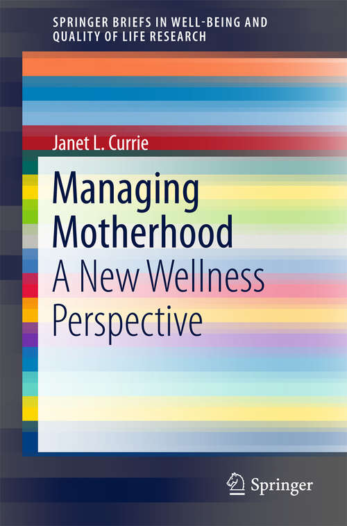 Book cover of Managing Motherhood: A New Wellness Perspective (SpringerBriefs in Well-Being and Quality of Life Research)