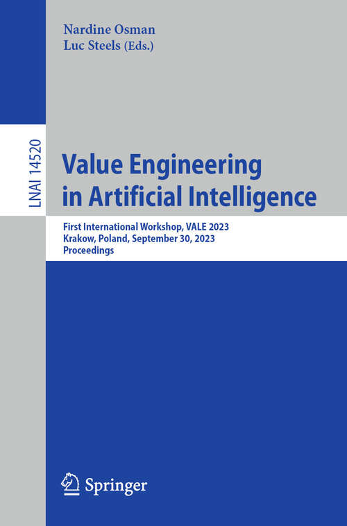 Book cover of Value Engineering in Artificial Intelligence: First International Workshop, VALE 2023, Krakow, Poland, September 30, 2023, Proceedings (2024) (Lecture Notes in Computer Science #14520)