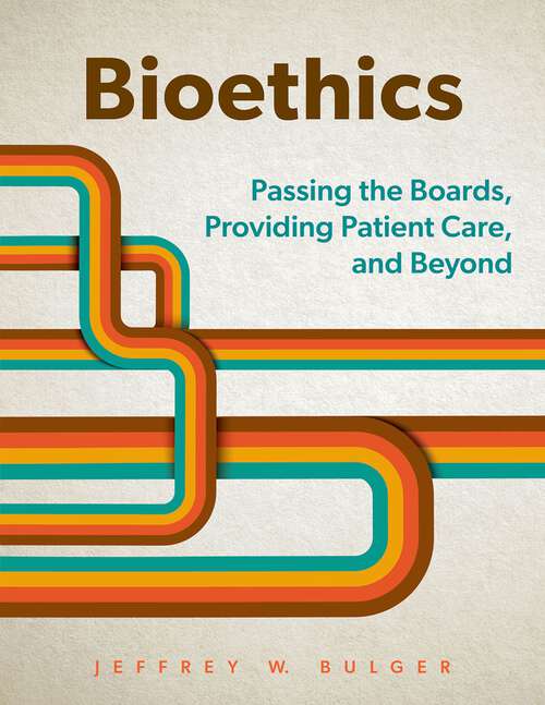 Book cover of Bioethics: Passing the Boards, Providing Patient Care, and Beyond