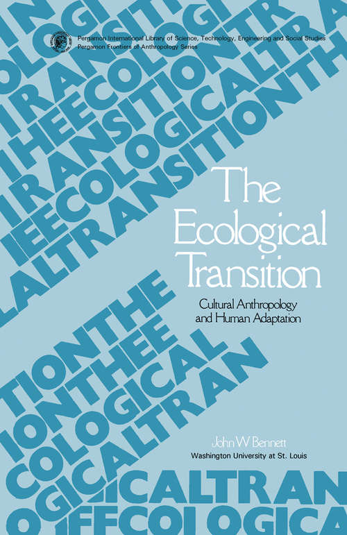 Book cover of The Ecological Transition: Cultural Anthropology and Human Adaptation