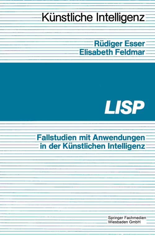 Book cover of LISP: Fallbeispiele mit Anwendungen in der Künstlichen Intelligenz (1989) (Künstliche Intelligenz)