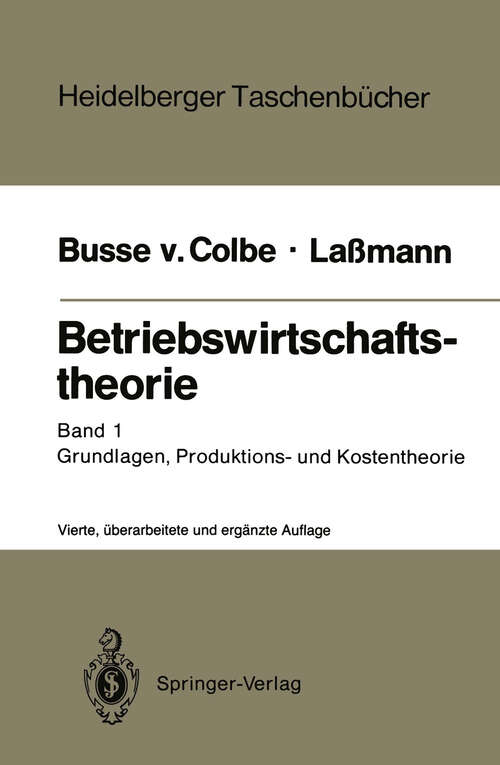 Book cover of Betriebswirtschaftstheorie: Band 1 Grundlagen, Produktions- und Kostentheorie (4. Aufl. 1988) (Heidelberger Taschenbücher #156)