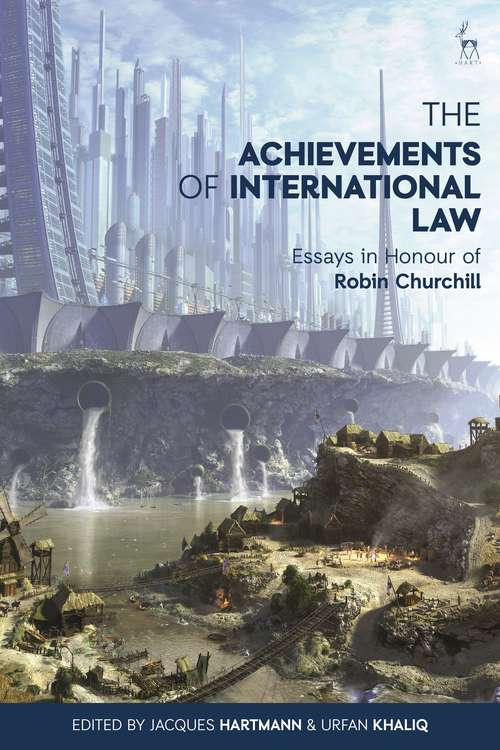 Book cover of The Achievements of International Law: Essays in Honour of Robin Churchill