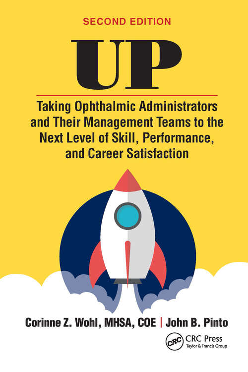 Book cover of UP: Taking Ophthalmic Administrators and Their Management Teams to the Next Level of Skill, Performance and Career Satisfaction (2)