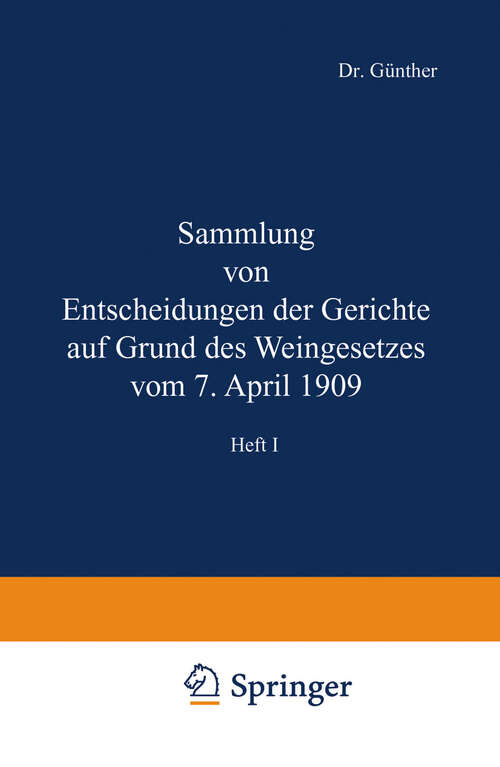 Book cover of Sammlung von Entscheidungen der Gerichte auf Grund des Weingesetzes vom 7. April 1909: Heft I (1912)