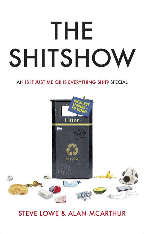 Book cover of The Shitshow: An ‘Is It Just Me Or Is Everything Shit?’ Special