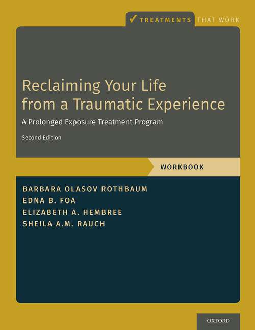 Book cover of Reclaiming Your Life from a Traumatic Experience: A Prolonged Exposure Treatment Program - Workbook (Treatments That Work)