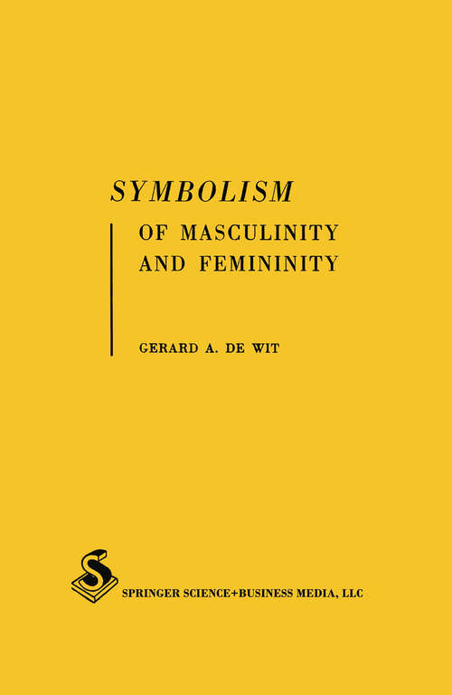 Book cover of Symbolism of Masculinity and Femininity: An empirical phenomenological approach to developmental aspects of symbolic thought in word associations and symbolic meanings of words (1963)