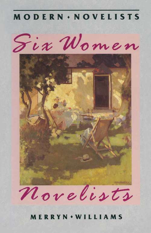 Book cover of Six Women Novelists (1st ed. 1987) (Modern Novelists)