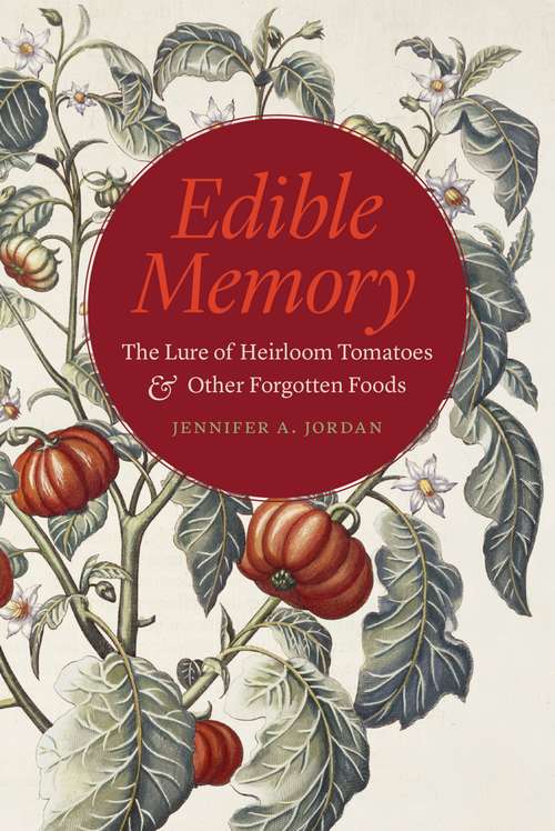 Book cover of Edible Memory: The Lure of Heirloom Tomatoes and Other Forgotten Foods