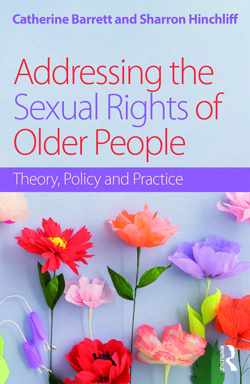 Book cover of Addressing the Sexual Rights of Older People: Theory, Policy and Practice