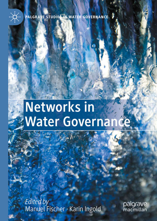 Book cover of Networks in Water Governance (1st ed. 2020) (Palgrave Studies in Water Governance: Policy and Practice)