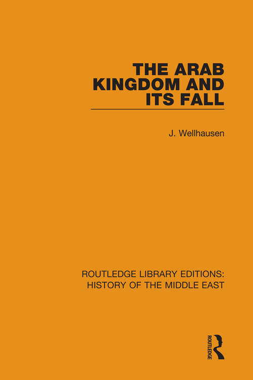 Book cover of The Arab Kingdom and its Fall (Routledge Library Editions: History of the Middle East)