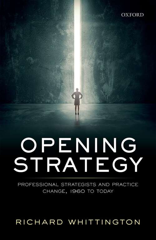 Book cover of Opening Strategy: Professional Strategists and Practice Change, 1960 to Today
