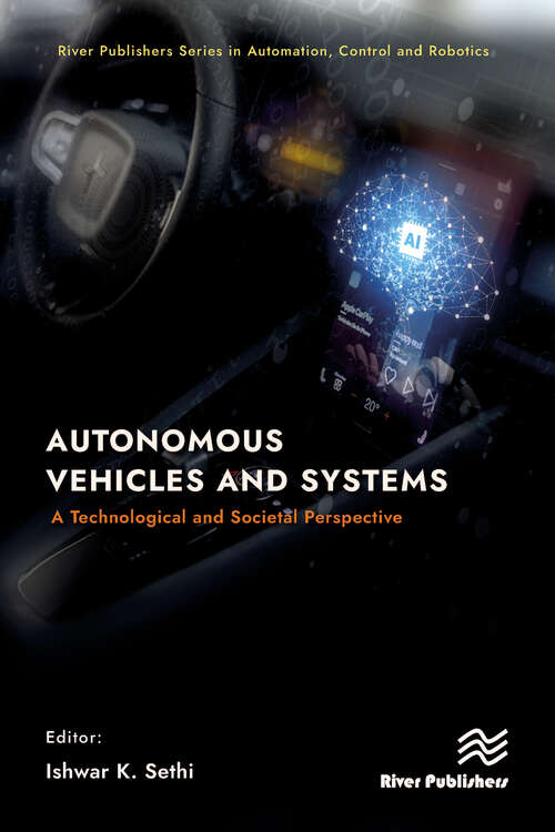 Book cover of Autonomous Vehicles and Systems: A Technological and Societal Perspective (River Publishers Series in Automation, Control and Robotics)