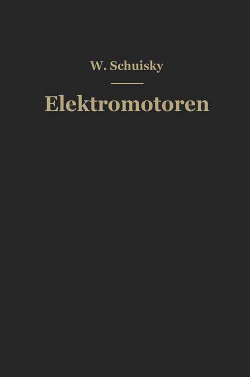 Book cover of Elektromotoren: Ihre Eigenschaften und ihre Verwendung für Antriebe (1951)