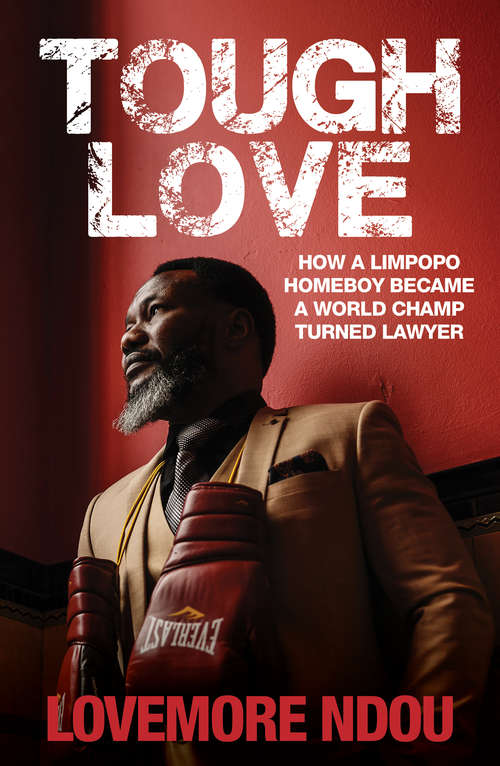 Book cover of Tough Love: How a Limpopo Homeboy Became a World Champ Turned Lawyer