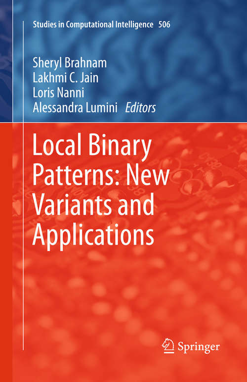 Book cover of Local Binary Patterns: New Variants And New Applications (2014) (Studies in Computational Intelligence #506)