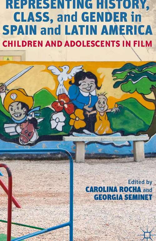 Book cover of Representing History, Class, and Gender in Spain and Latin America: Children and Adolescents in Film (2012)