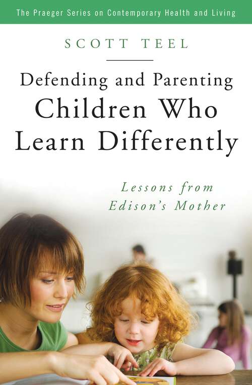Book cover of Defending and Parenting Children Who Learn Differently: Lessons from Edison's Mother (The Praeger Series on Contemporary Health and Living)