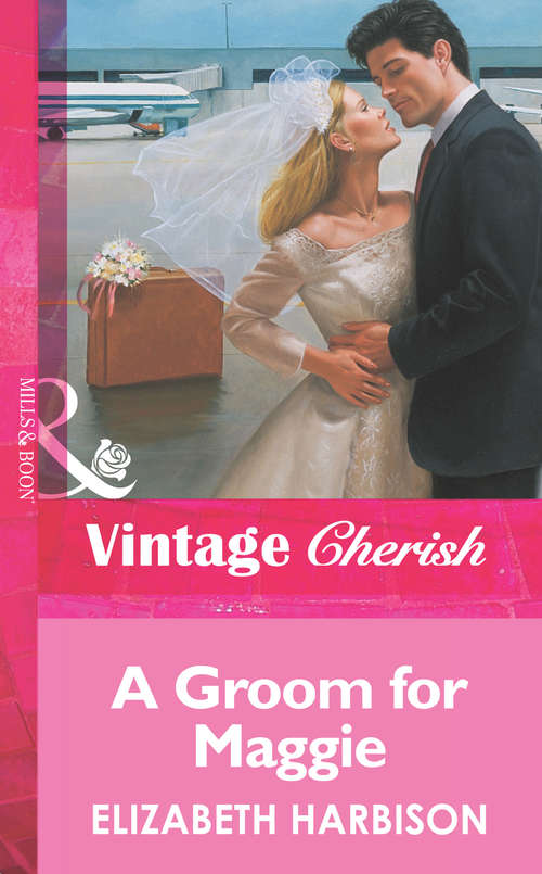 Book cover of A Groom for Maggie (ePub First edition) (Mills And Boon Vintage Cherish Ser. #1239)