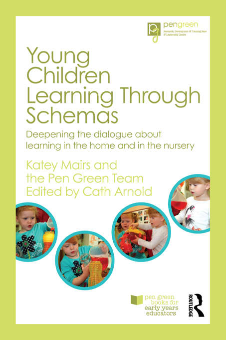Book cover of Young Children Learning Through Schemas: Deepening the dialogue about learning in the home and in the nursery