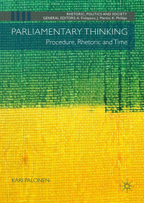Book cover of Parliamentary Thinking: Procedure, Rhetoric And Time (Rhetoric, Politics And Society Ser.)