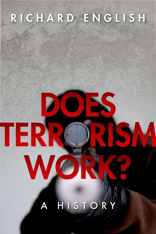 Book cover of Does Terrorism Work?: A History