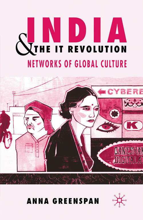 Book cover of India and the IT Revolution: Networks of Global Culture (2004)