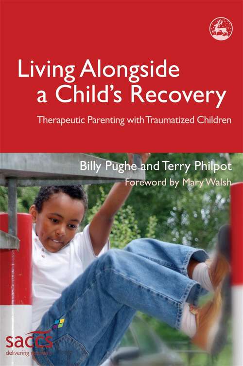 Book cover of Living Alongside a Child's Recovery: Therapeutic Parenting with Traumatized Children (Delivering Recovery)