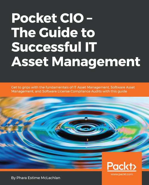 Book cover of Pocket CIO – The Guide to Successful IT Asset Management: Get To Grips With The Fundamentals Of It Asset Management, Software Asset Management, And Software License Compliance Audits With This Handy Guide