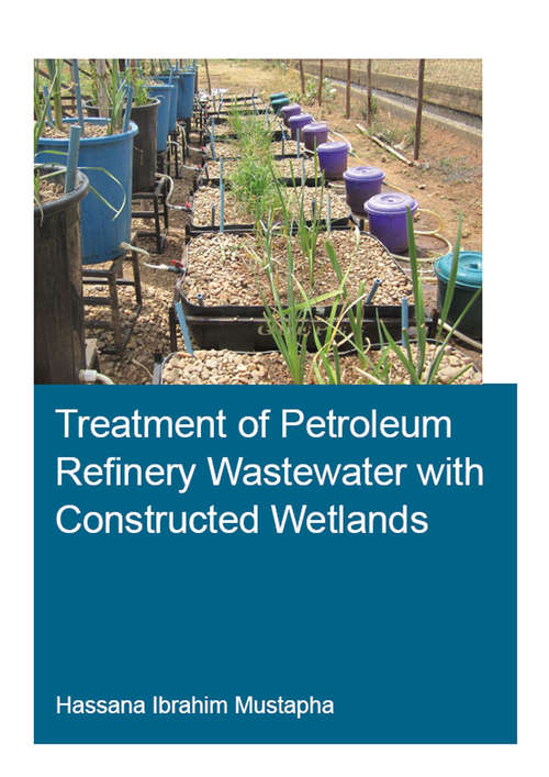 Book cover of Treatment of Petroleum Refinery Wastewater with Constructed Wetlands (IHE Delft PhD Thesis Series)