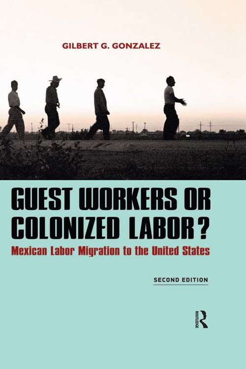 Book cover of Guest Workers or Colonized Labor?: Mexican Labor Migration to the United States (2)