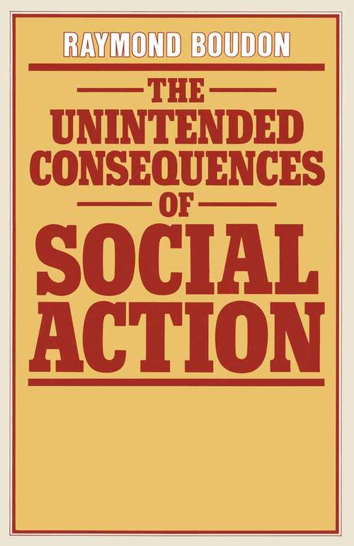 Book cover of The Unintended Consequences of Social Action (1st ed. 1982)