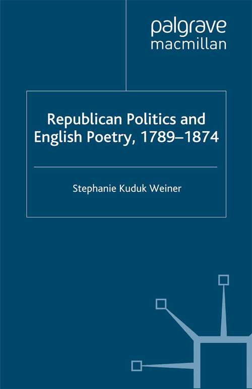 Book cover of Republican Politics and English Poetry, 1789-1874 (2005) (Palgrave Studies in Nineteenth-Century Writing and Culture)