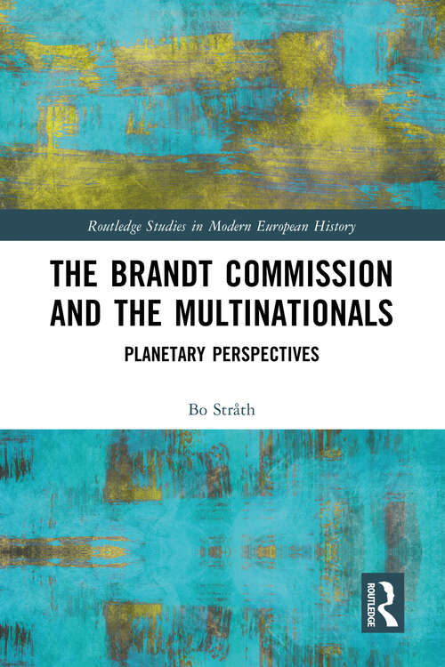 Book cover of The Brandt Commission and the Multinationals: Planetary Perspectives (Routledge Studies in Modern European History)