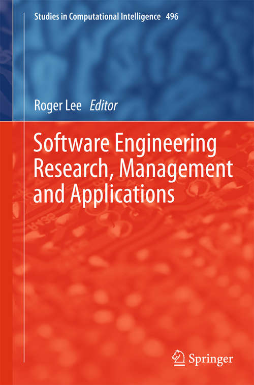 Book cover of Software Engineering Research, Management and Applications (2014) (Studies in Computational Intelligence #496)