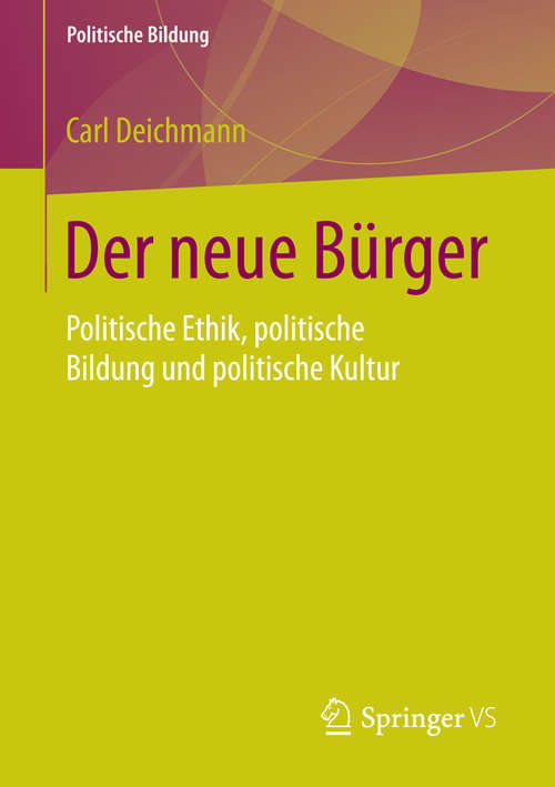 Book cover of Der neue Bürger: Politische Ethik, politische Bildung und politische Kultur (2015) (Politische Bildung)