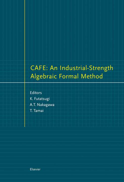 Book cover of CAFE: An Industrial-Strength Algebraic Formal Method