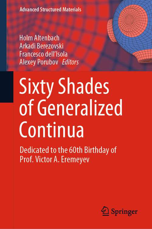 Book cover of Sixty Shades of Generalized Continua: Dedicated to the 60th Birthday of Prof. Victor A. Eremeyev (1st ed. 2023) (Advanced Structured Materials #170)