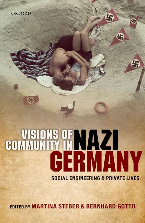 Book cover of Visions of Community in Nazi Germany: Social Engineering and Private Lives